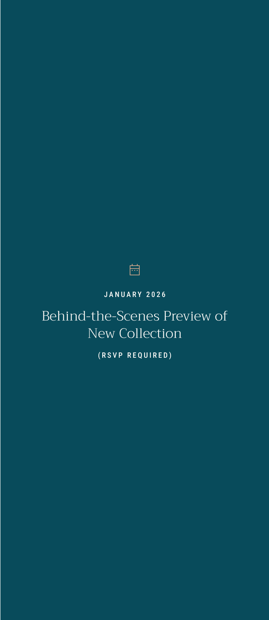 Dark teal background with white text stating January 2026, Behind-the-Scenes Preview of New Collection (RSVP Required) centered on the image.